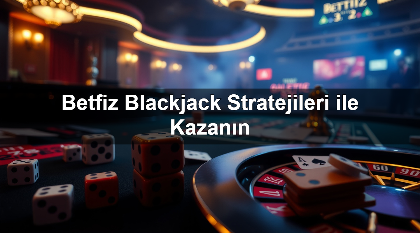 betfiz blackjack stratejileri ile kazan n 1783991326665