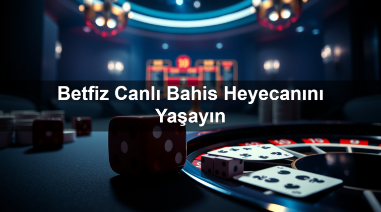 Betfiz Canlı Bahis Heyecanını Yaşayın