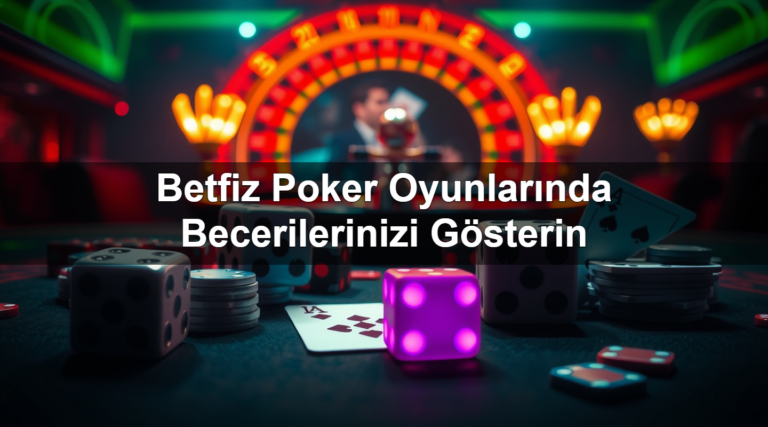 Betfiz Poker Oyunlarında Becerilerinizi Gösterin