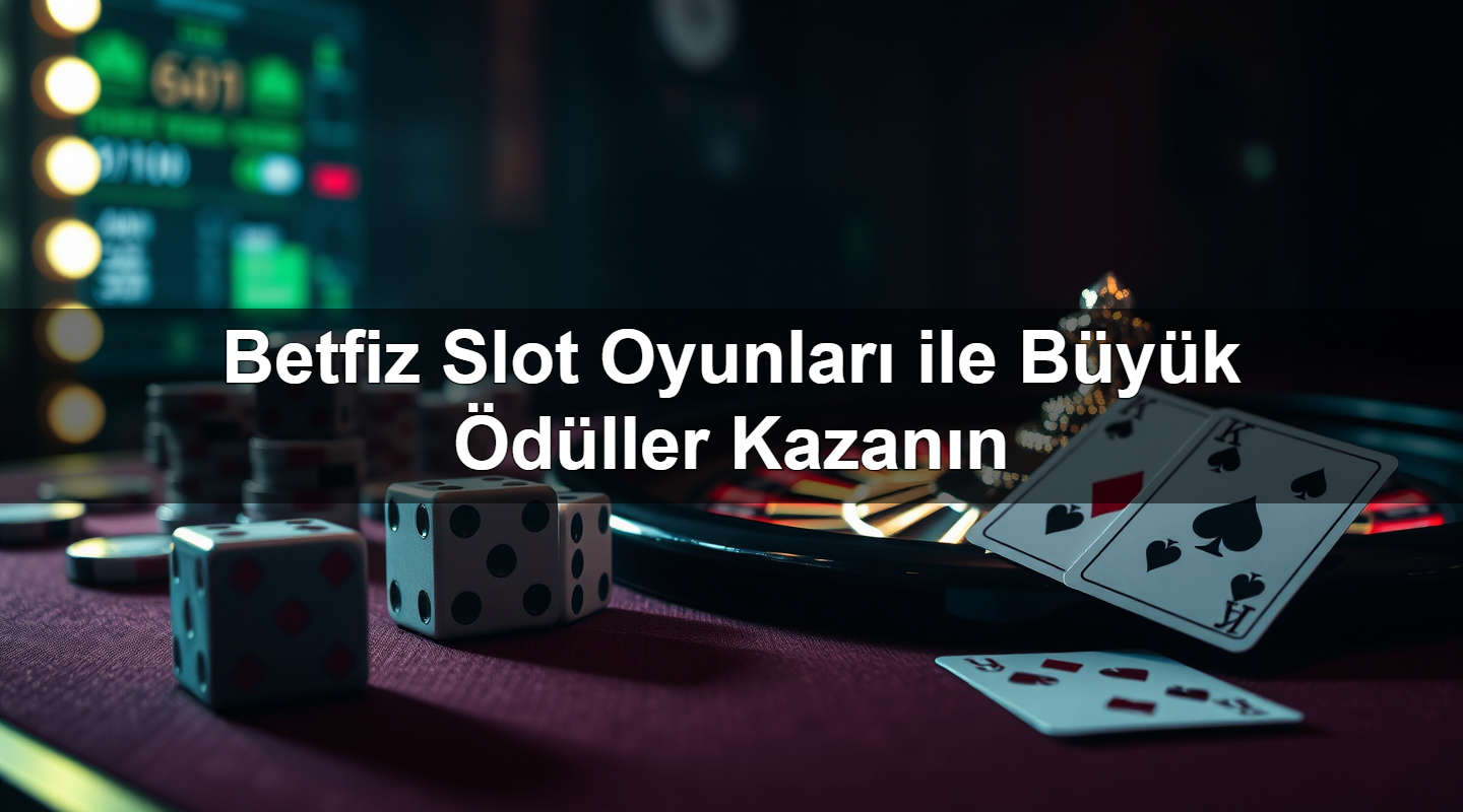 betfiz slot oyunlar ile b y k d ller kazan n 1783991311283